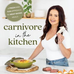Carnivore in the Kitchen: A Fresh and Fun Approach to Meat-Based Meals, (Paperback)