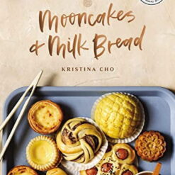 Mooncakes and Milk Bread: Sweet and Savory Recipes Inspired by Chinese Bakeries (Hardcover)